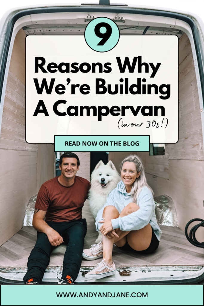 9 Reasons Why We're Building A Campervan In Our Thirties