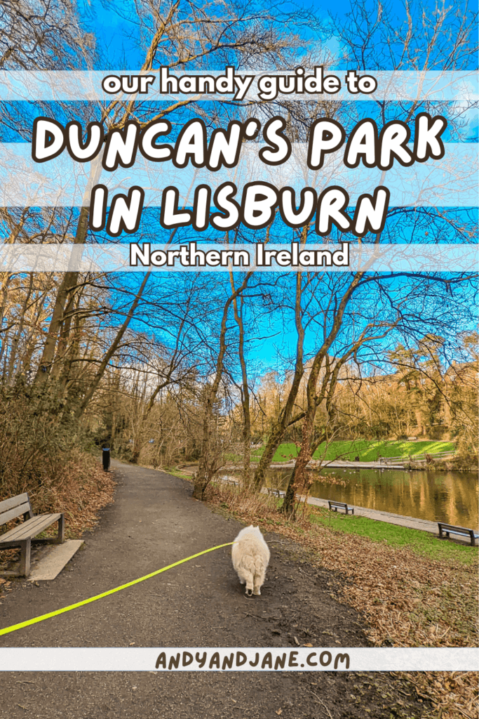 Pin graphic stating 'our handy guide to Duncan's Park in Lisburn, Northern Ireland. With a picture of Luka our Samoyed in the background.